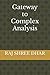 Gateway to Complex Analysis by RAJ SHREE DHAR