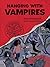 Hanging with Vampires: A Totally Factual Field Guide to the Supernatural