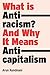 What Is Antiracism?: And Why It Means Anticapitalism