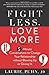 Fight Less, Love More: 5-Mi...