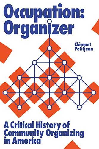 Occupation: Organizer: A Critical History of Community Organizing in America (Hardcover)