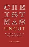 Christmas Uncut by Carl Laferton