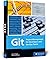 Git: Project Management for Developers and DevOps - A Hands-on Guide to Version Control, Workflow Management, and Using GitHub, GitLab, and Alternative Git Platforms (Rheinwerk Computing)