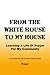 From The White House To My House: Learning A Life Of Prayer For My Community (Connection Life Growth Series)