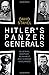 Hitler's Panzer Generals: Guderian, Hoepner, Reinhardt and Schmidt Unguarded