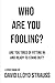 Who Are You Fooling?: Are y...