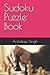 Sudoku Puzzle Book by Arshdeep Singh