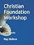 Christian Foundation Worksh...