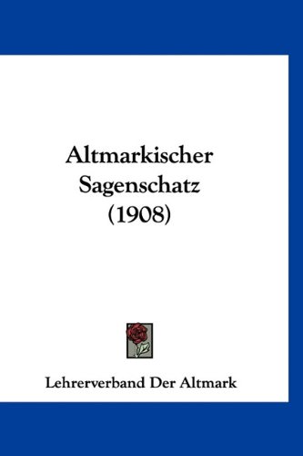 Altmarkischer Sagenschatz (1908) (English and German Edition)