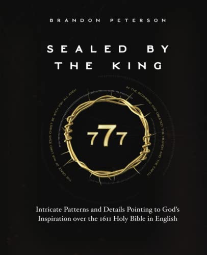 Sealed By The King: Intricate Patterns and Details Pointing to God's Inspiration over the 1611 Holy Bible in English (Paperback)