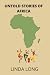 UNTOLD STORIES OF AFRICA by Linda Long