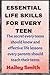 ESSENTIAL LIFE SKILLS FOR EVERY TEEN: The Secret Every Teens Should Know And Effective Life Lessons Every Parents Should Teach Their Teens
