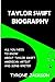 Taylor Swift Biography: All...