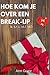 Hoe kom je over een break-up: Je ex is geen shit: hoe kom je over een liefdesverdriet heen in 6 weken! (Dutch Edition)