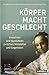 Körper - Macht - Geschlecht...