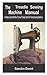 The Treadle Sewing Machine Manual: A Simple Guide On How To Use,Thread, Care for Treadle Sewing Machine.