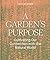 A Garden's Purpose: Cultivating Our Connection with the Natural World