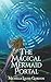 The Magical Mermaid Portal ...