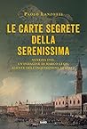 Le carte segrete della Serenissima by Paolo Lanzotti