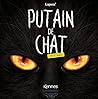 Putain de chat - ...