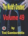 The World's Greatest Volume 49 by Ted Gambordella