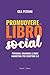 Promuovere un libro con i social. Personal branding e book marketing per scrittori 3.0
