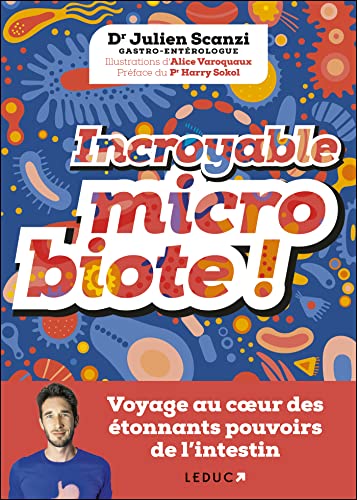 Incroyable microbiote !: Voyage au cœur des étonnants pouvoirs de l'intestin (Paperback)