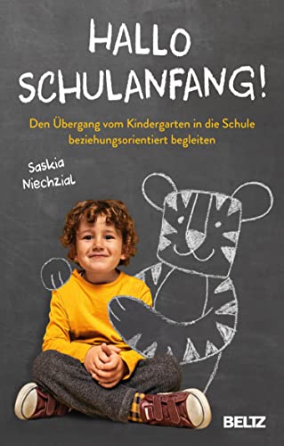 Hallo Schulanfang!: Den Übergang vom Kindergarten in die Schule beziehungsorientiert begleiten (German Edition)