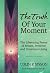 The Truth of Your Moment by Colin Sisson