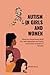 AUTISM IN GIRLS AND WOMEN: ...
