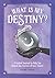 What is My Destiny?: A Guid...