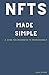 NFTs MADE SIMPLE: A GUIDE F...