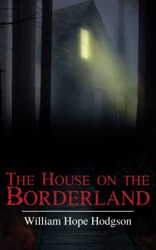The House on the Borderland: Classic Horror Novel
