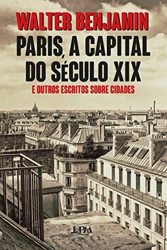 Paris a capital do seculo XIX e outros escritos sobre cidades (Em Portugues do Brasil)