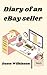 Diary of an eBay™ Seller by Dawn Wilkinson