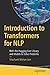 Introduction to Transformers for NLP: With the Hugging Face Library and Models to Solve Problems