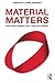 Material Matters