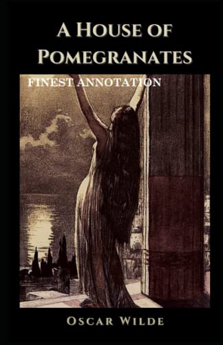 A House of Pomegranates: Finest Annotation