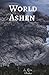 World Ashen by Sarah-Elizabeth Dean World Ashen by Sarah-Elizabeth Dean