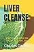 LIVER CLEANSE GUIDE: Ways t...