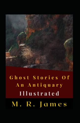 Ghost Stories Of An Antiquary Illustrated: Fiction, Horror