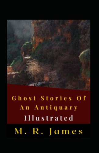 Ghost Stories Of An Antiquary Illustrated: Fiction, Horror