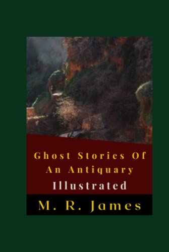 Ghost Stories Of An Antiquary Illustrated: Fiction, Horror