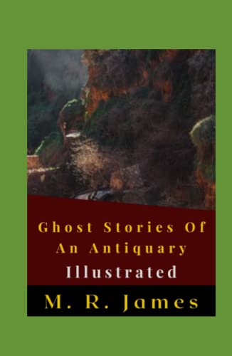 Ghost Stories Of An Antiquary Illustrated: Fiction, Horror