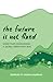 The Future Is Not Fixed