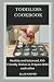 TODDLERS COOKBOOK: Healthy ...