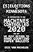 Selections in Minnesota: An Introduction to How Machines Controlled 2020 And Why We Must Return to Hand Counting Paper Ballots
