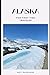 ALASKA: FOR FIRST TIME TRAVELER (Travel and Life-Styles)