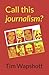 Call this journalism? by Tim Wapshott