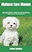 Maltese Care Manual: An Ess...